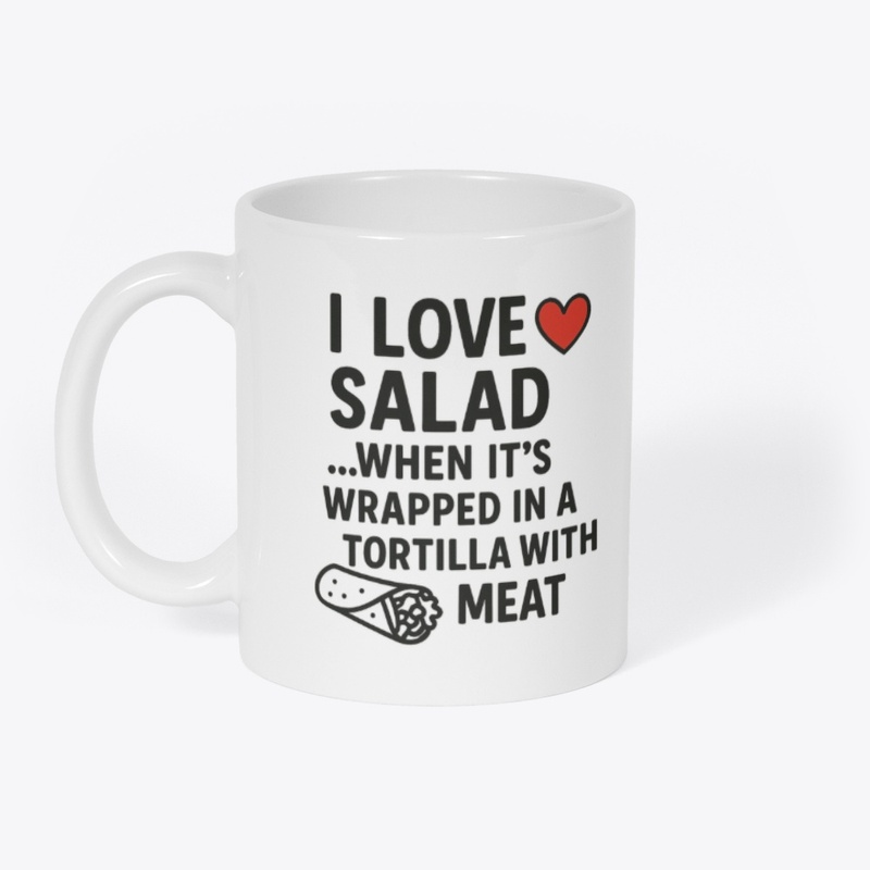 I Love Salad… Funny Quote Tee