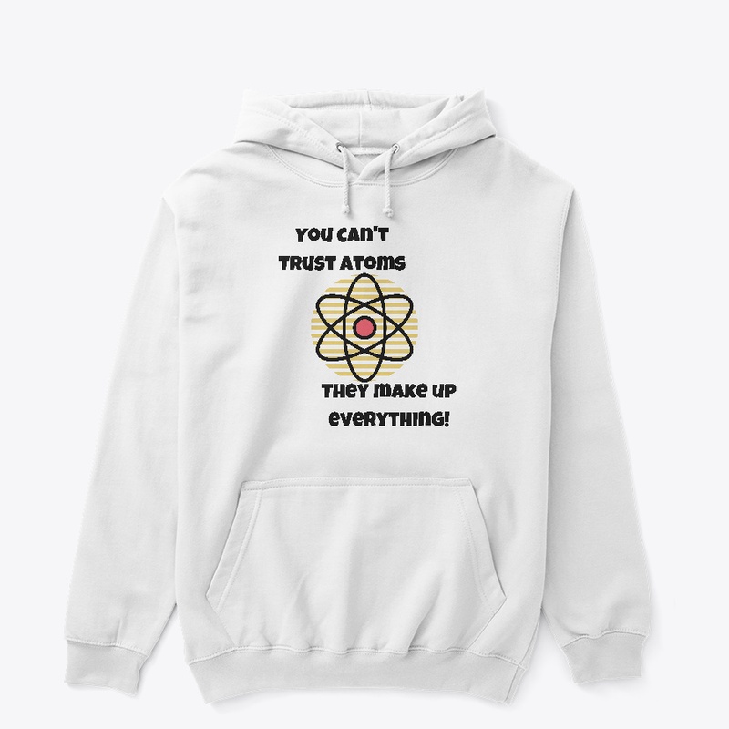 You Cant Trust Atoms They Make Up