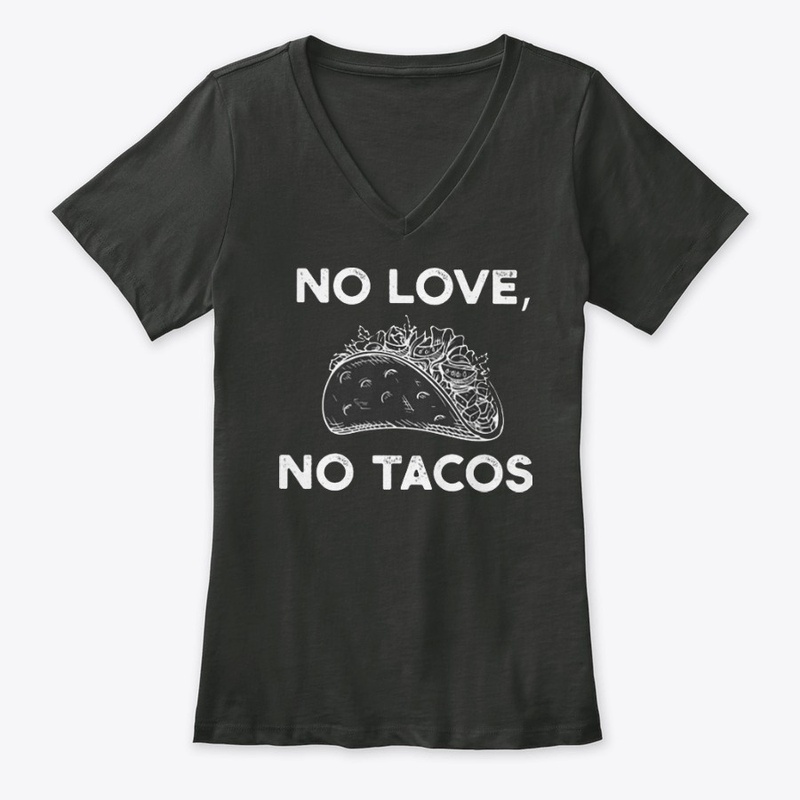 No love no tacos T Shirt