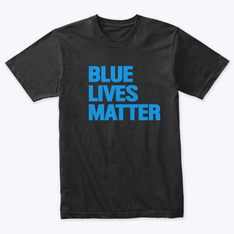 Blue Lives Matters T Shirts