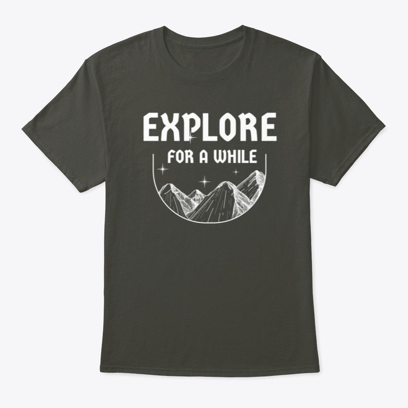 EXPLORE for a while T-Shirt