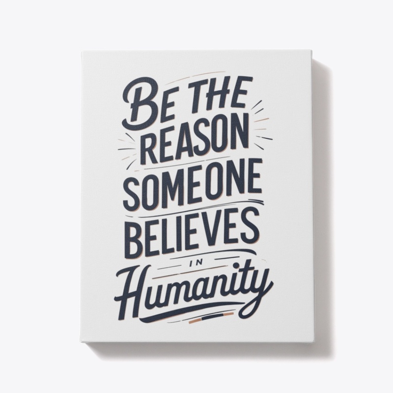 A Power of Humanity and Kindness.