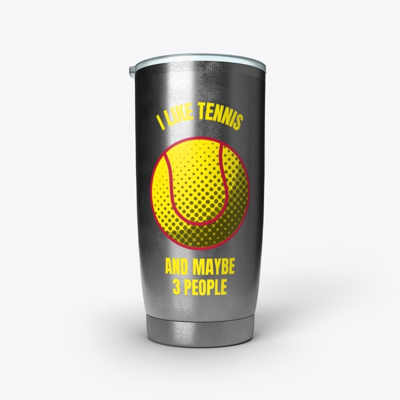 I like tennis and maybe 3 people funny t