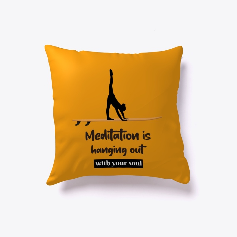 Meditation is hanging out with soul