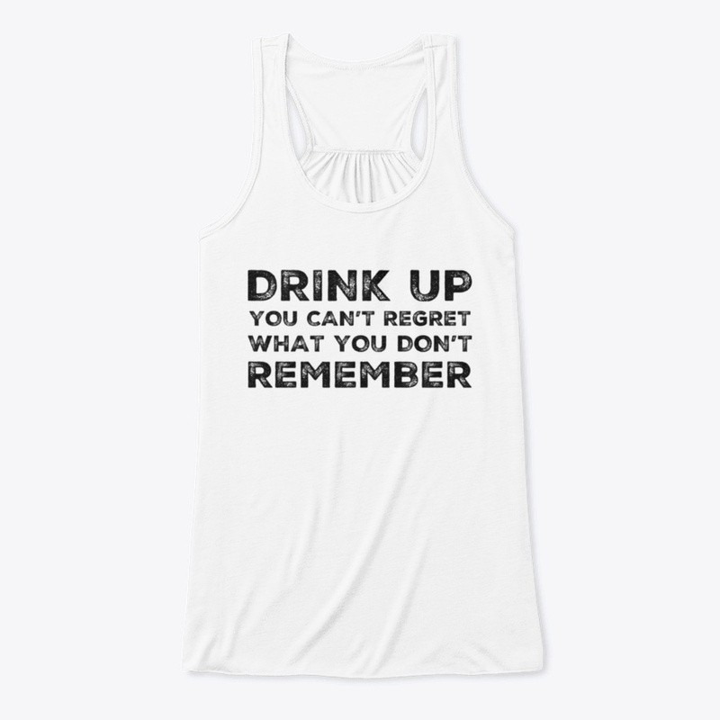 Can't Regret Drink Up