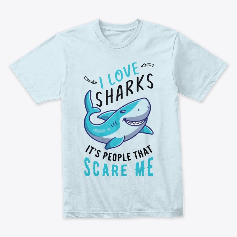 I Love Sharks It's People That Scare Me