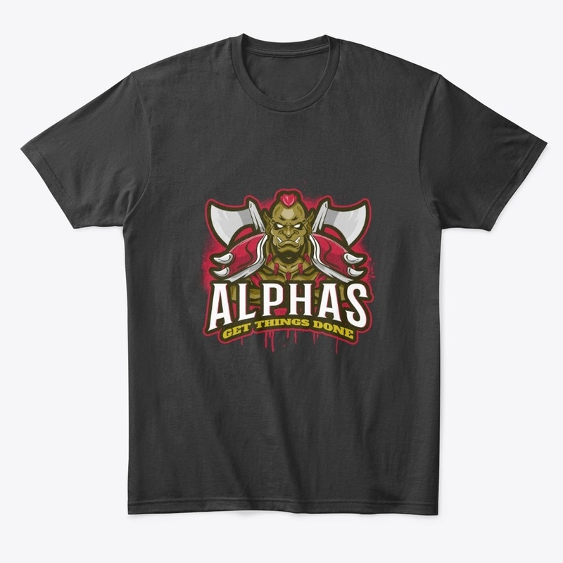 Alphas Get Things Done Axe Wielding Orc