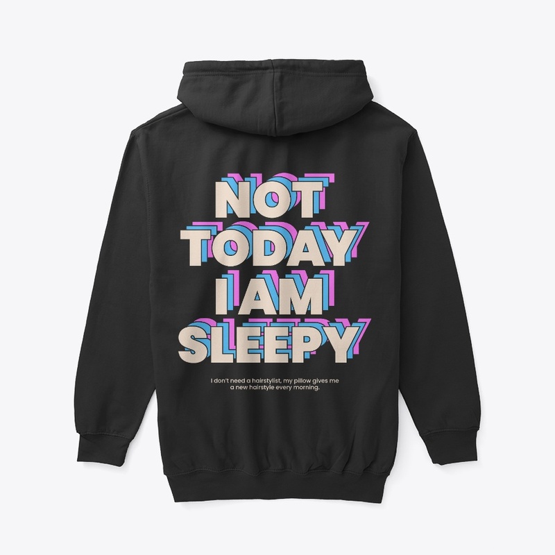 Not today i am sleepy