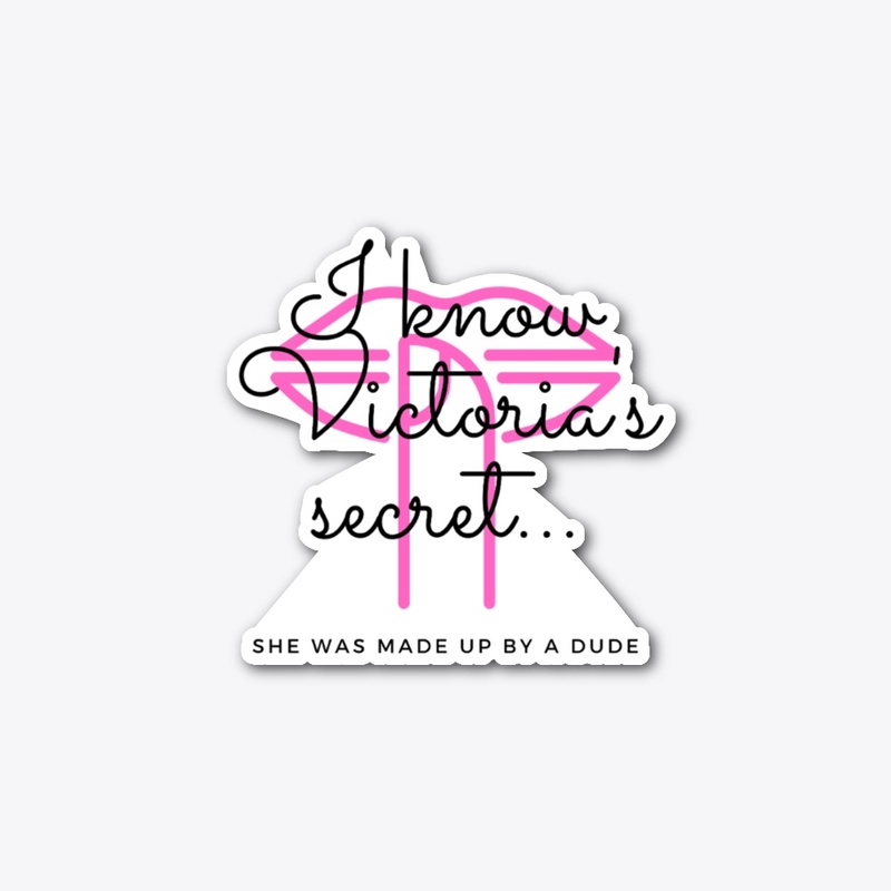 I know Victoria's secret