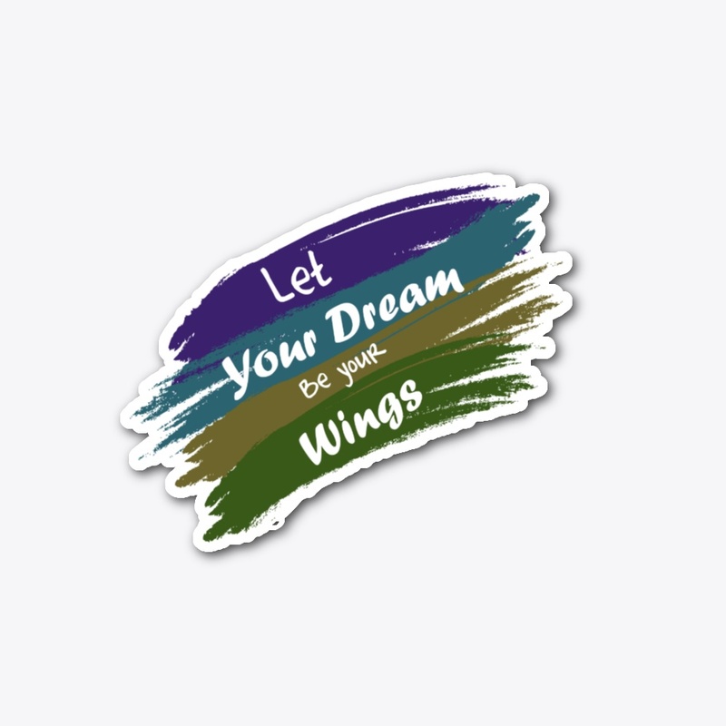 Let your dream be your wings