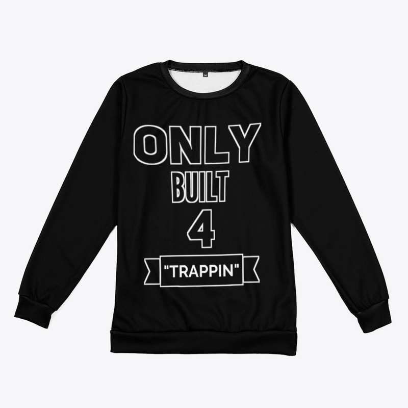 Only built 4 Trappin