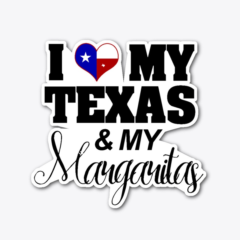 I Love My Texas and My Margaritas
