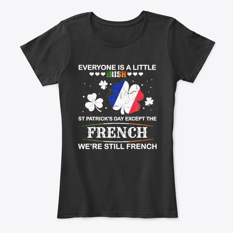 Everyone Irish Except French On St Patri
