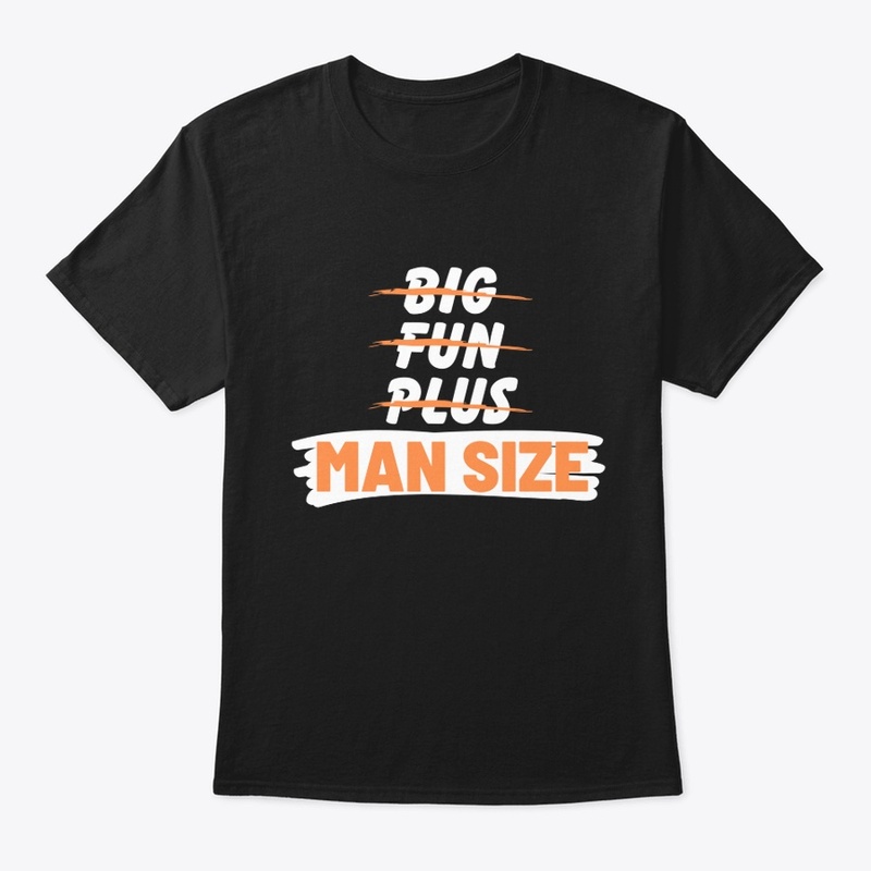 Big, Fun, Plus, Nah Man Size