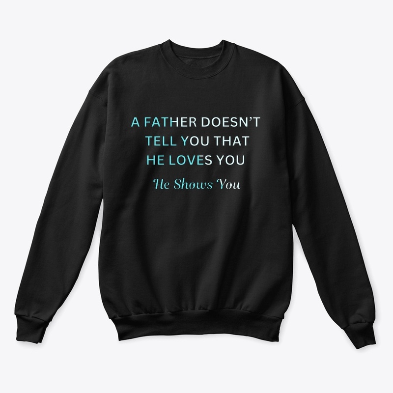 A Father Shows You