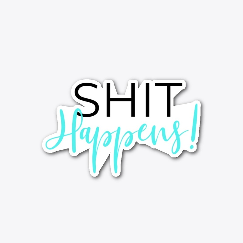 Shit Happens Merch