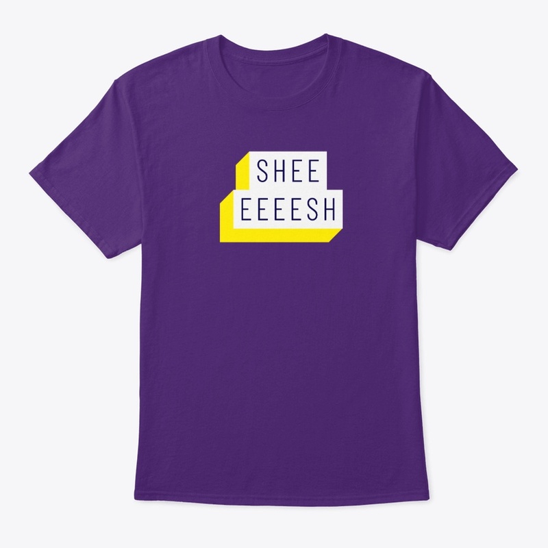 SHEEESH Tee