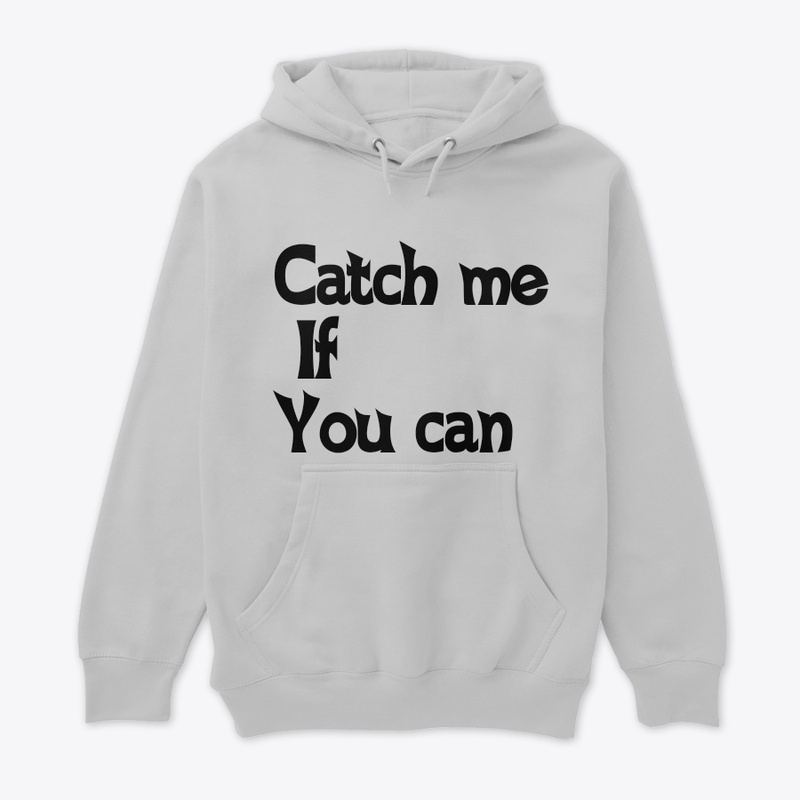 Catch me if you can t-shirt and hoodies