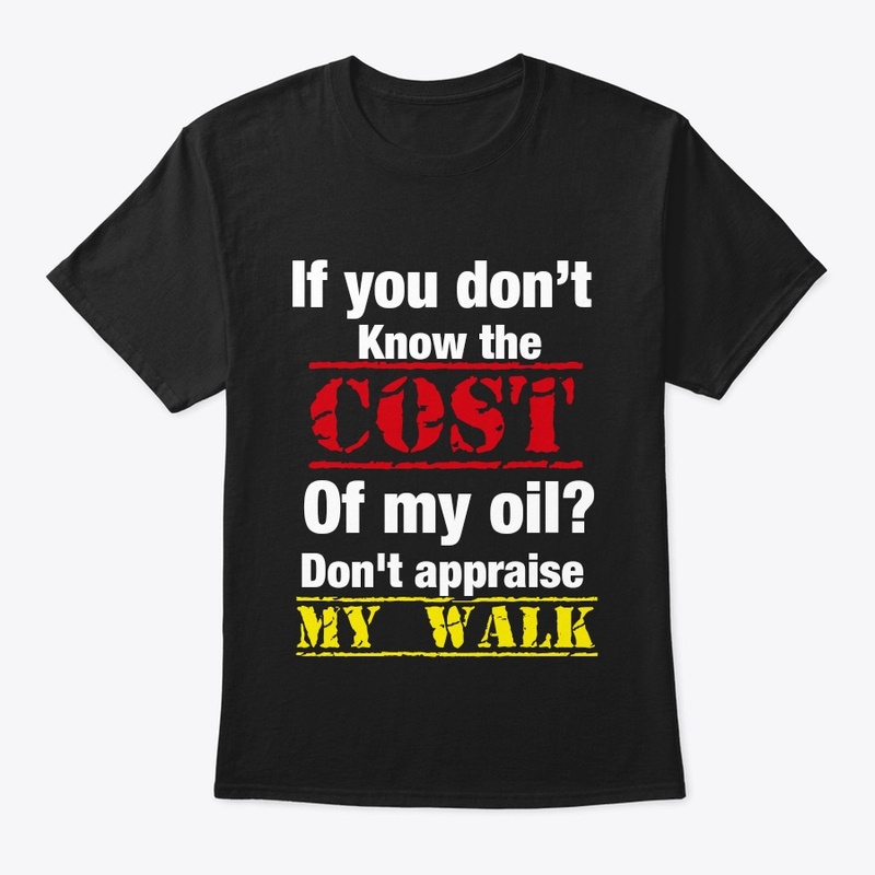 If you don't know the cost of my oil?