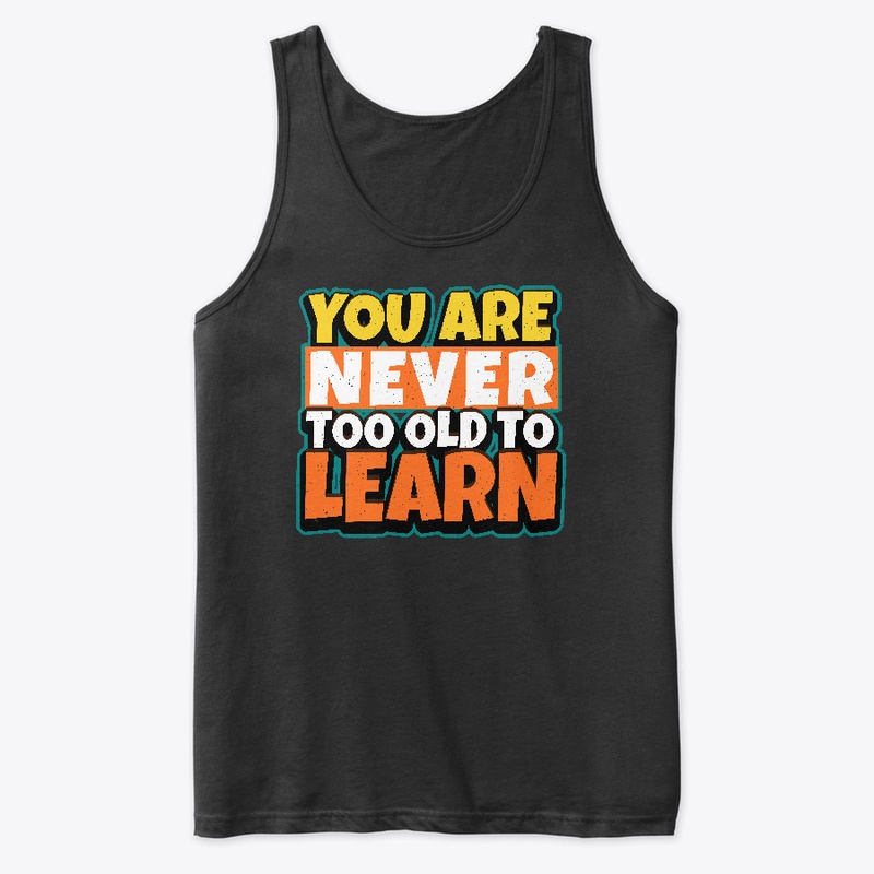You are never too old to learn