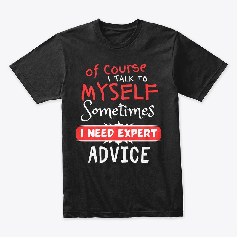  Of Course I Talk to Myself Sometimes 