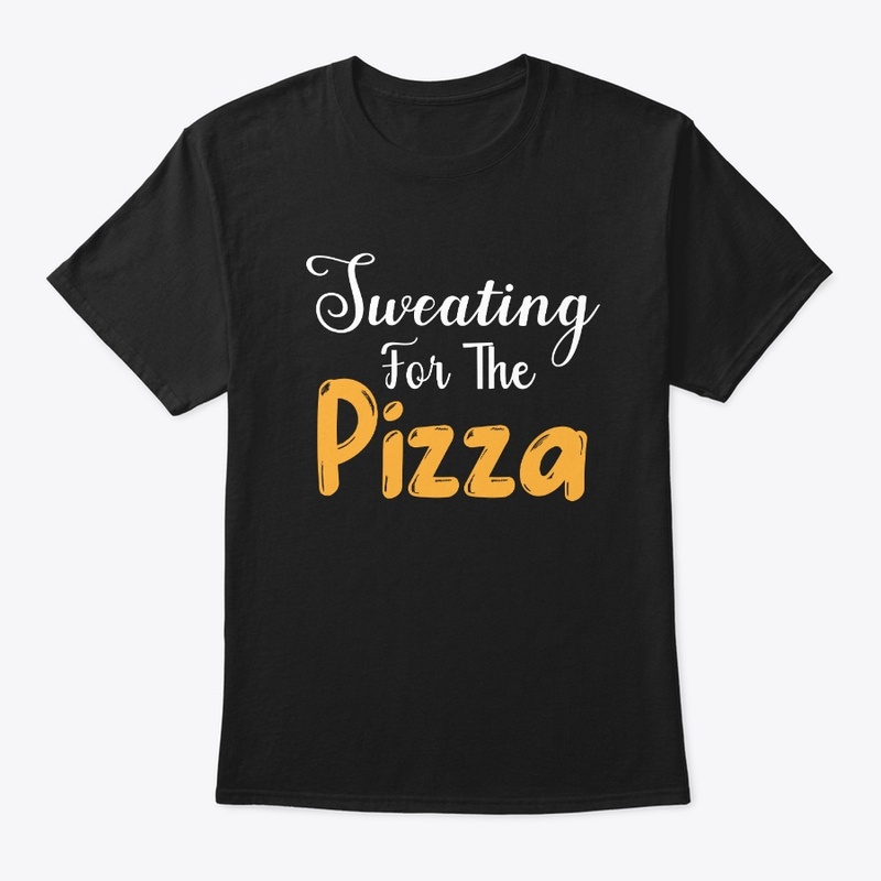 Sweating For The Pizza Workout Shirt 