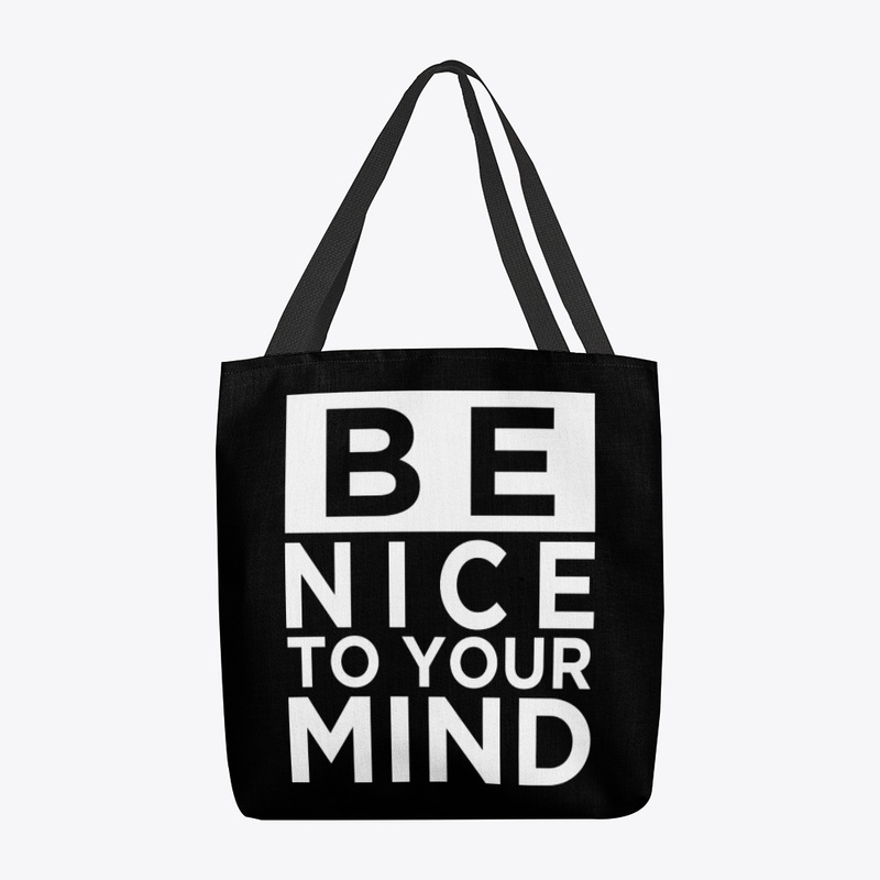 Be Nice To Your Mind