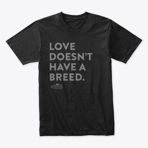 Love Doesn't Have A Breed Black T-Shirt Front