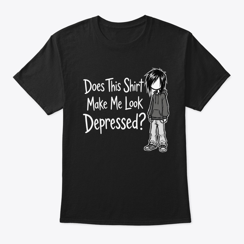 Does This Shirt Make Me Look Depressed?