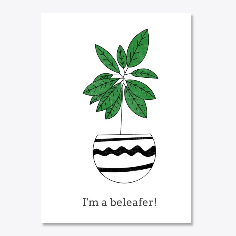 I'm a beleafer!