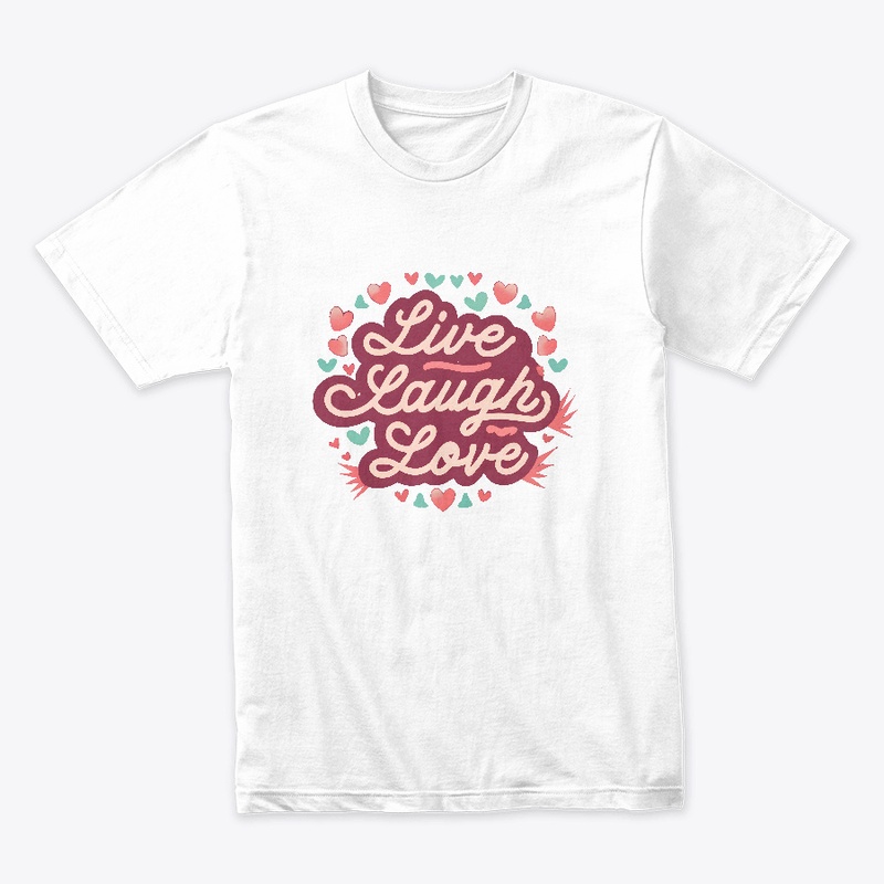 Live Laugh Love T-shirt