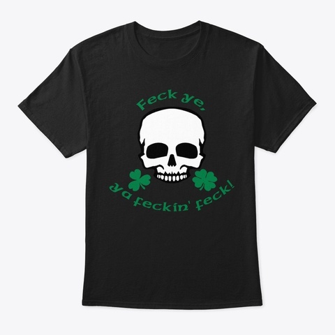 Black Feckinfeck Irish St. Patrick's Day Black T-Shirt Front