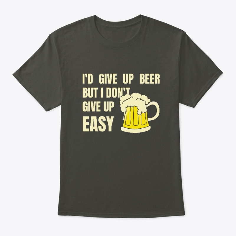 I'd Give Up Beer