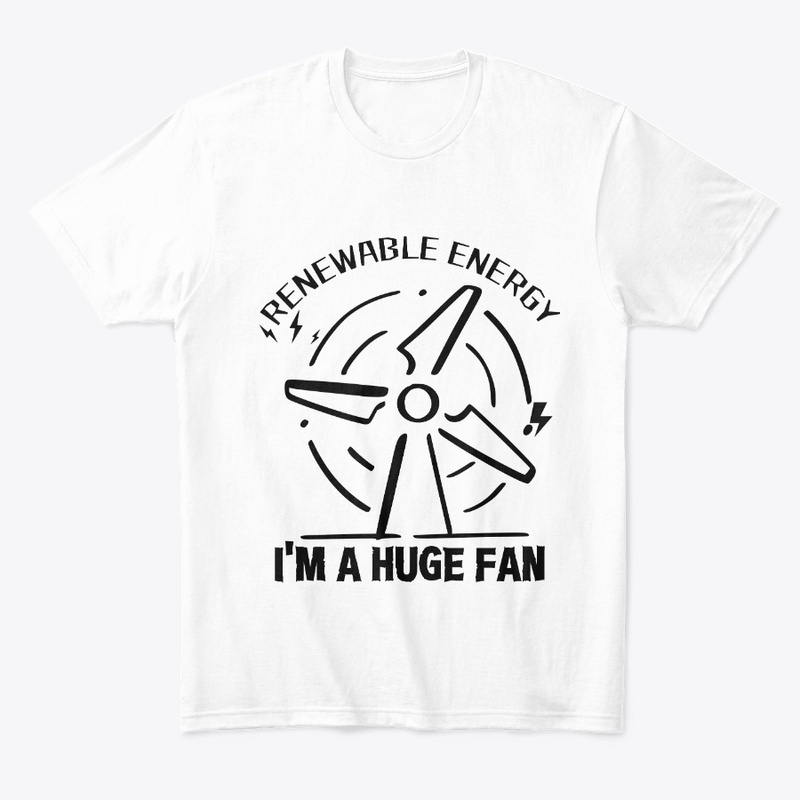 Renewable Energy I'm A Huge Fan 