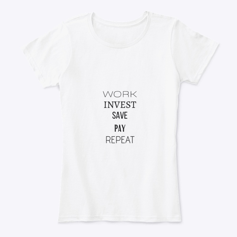 Work, Invest, Save, Pay, Repeat!