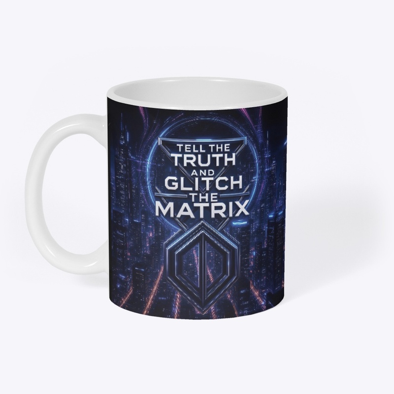 Tell the TRUTH and GLITCH the MATRIX 