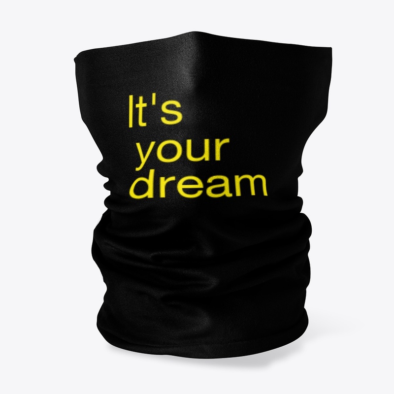 It's your dream
