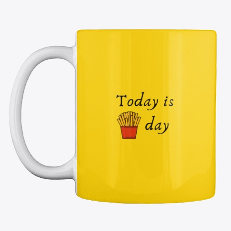 Today is Fries Day French Fries Frites