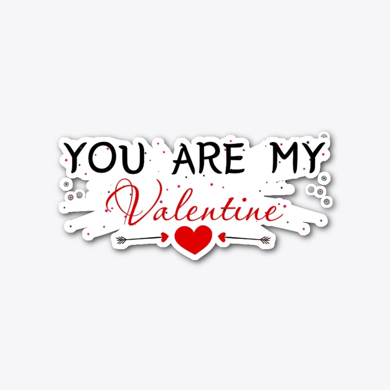 You Are My Valentine T-shirt