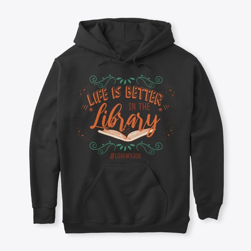 Librarian, Life Is Better In Library