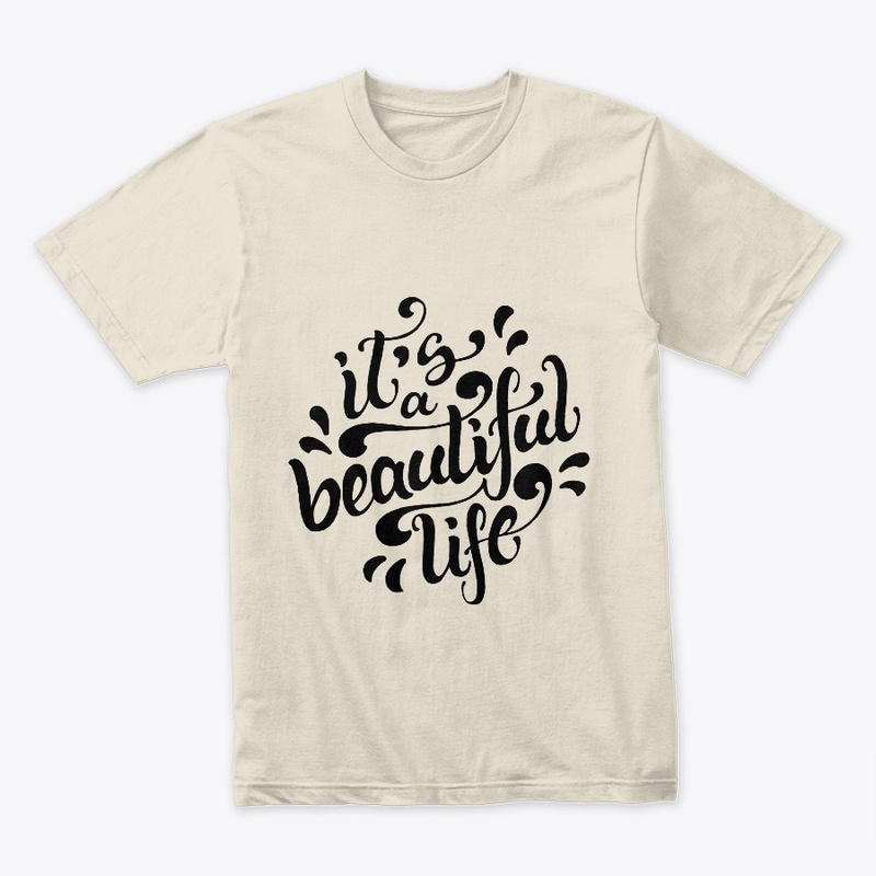 It's a Beautiful Life T-Shirts,Hoodies