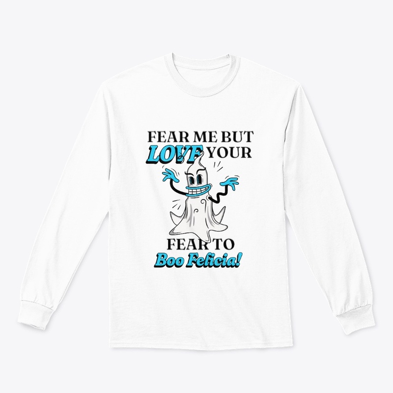 Fear Me But Love Your Fear To