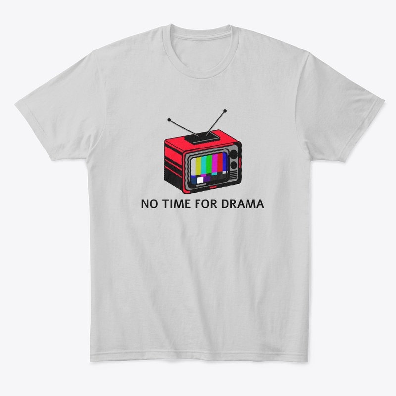 Unisex T-shirt | No Time for Drama quote