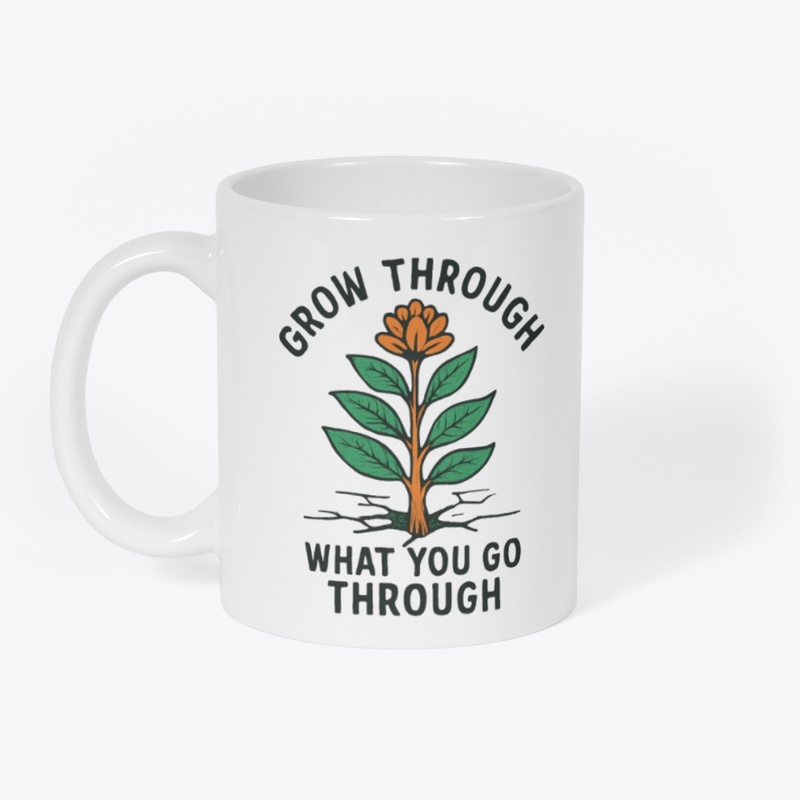 Grow Through What You Go Through Tee