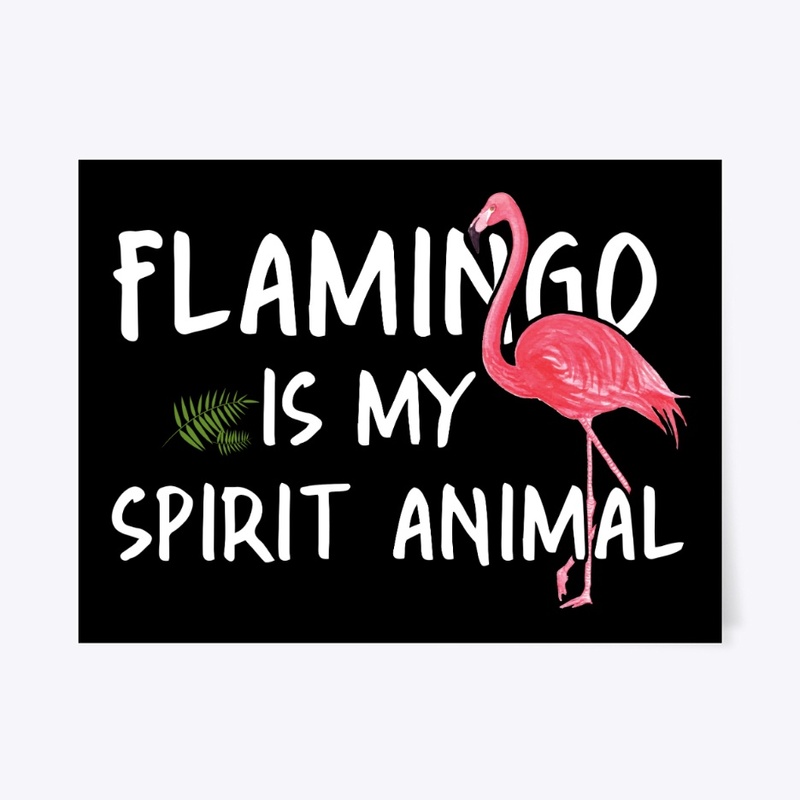 Flamingo Is My Spirit Animal