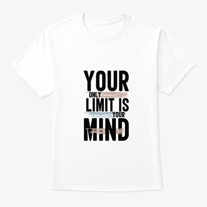 "YOUR ONLY LIMIT IS YOUR MIND"