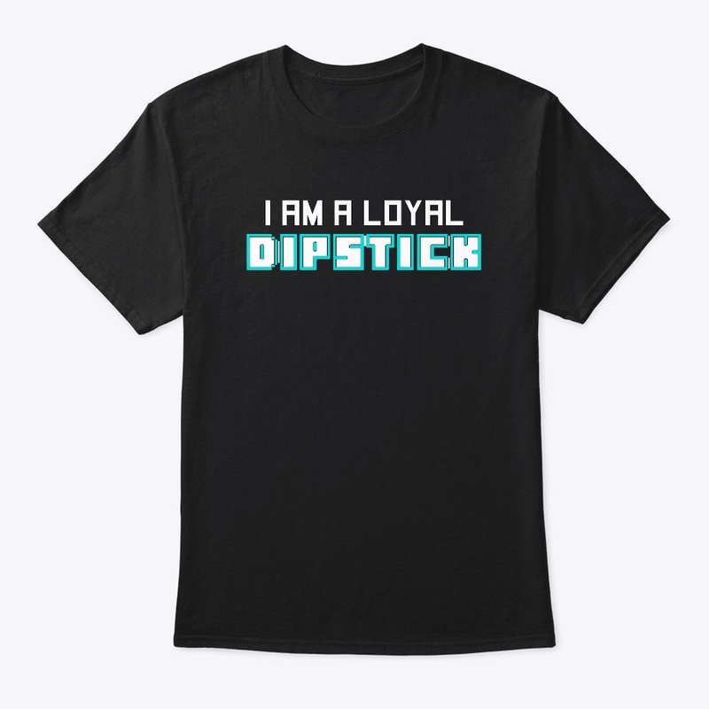 Loyal Dipsticks