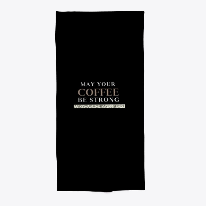 May your coffee be strong  