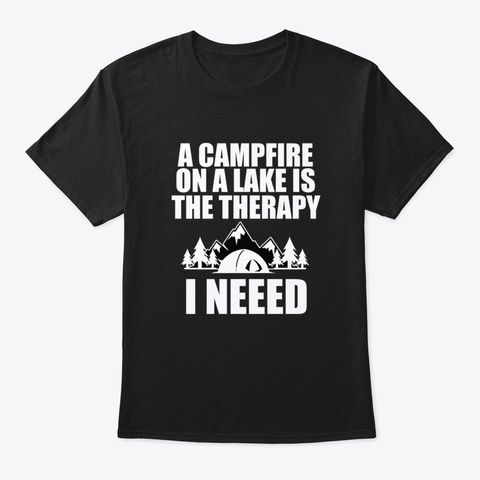 Camping Therapy Campfire On A Lake Campe Black T-Shirt Front