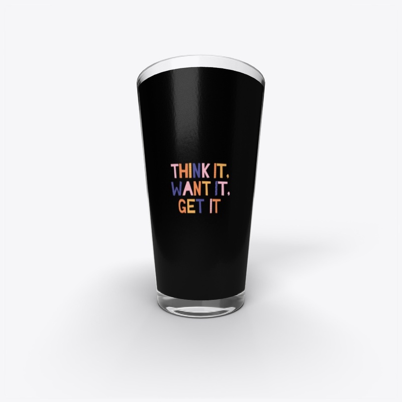 "Think It. Want It. Get It design